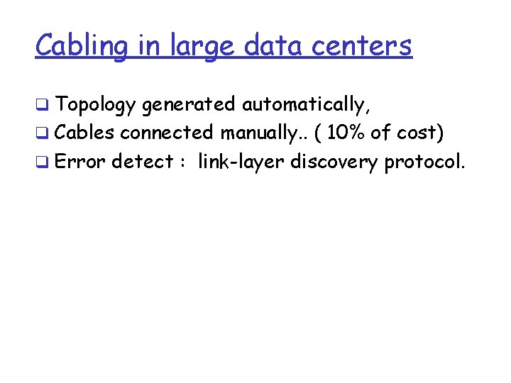 Cabling in large data centers q Topology generated automatically, q Cables connected manually. .