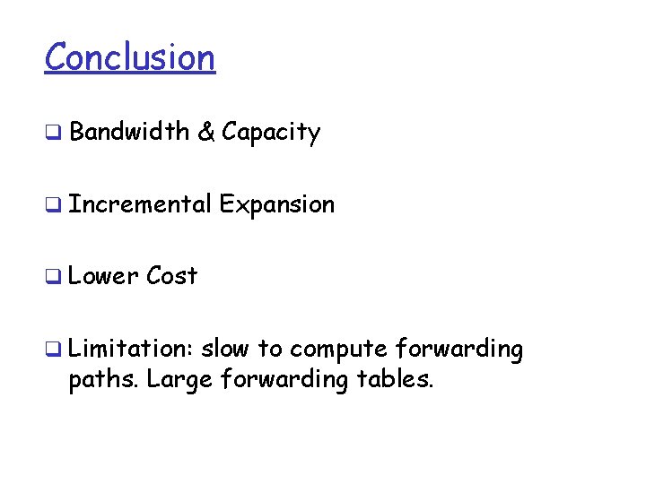 Conclusion q Bandwidth & Capacity q Incremental Expansion q Lower Cost q Limitation: slow