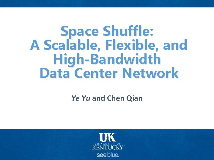 Space Shuffle: A Scalable, Flexible, and High-Bandwidth Data Center Network Ye Yu and Chen