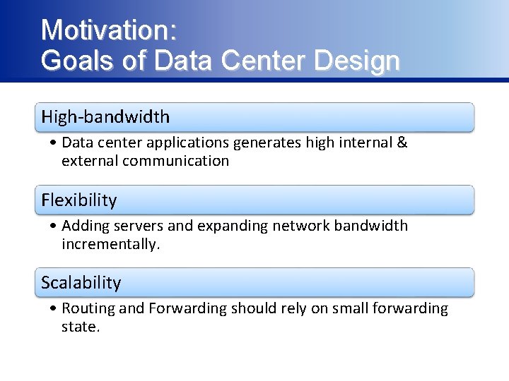 Motivation: Goals of Data Center Design High-bandwidth • Data center applications generates high internal