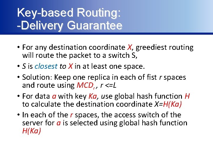 Key-based Routing: -Delivery Guarantee • For any destination coordinate X, greediest routing will route