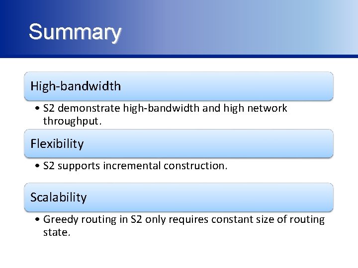 Summary High-bandwidth • S 2 demonstrate high-bandwidth and high network throughput. Flexibility • S