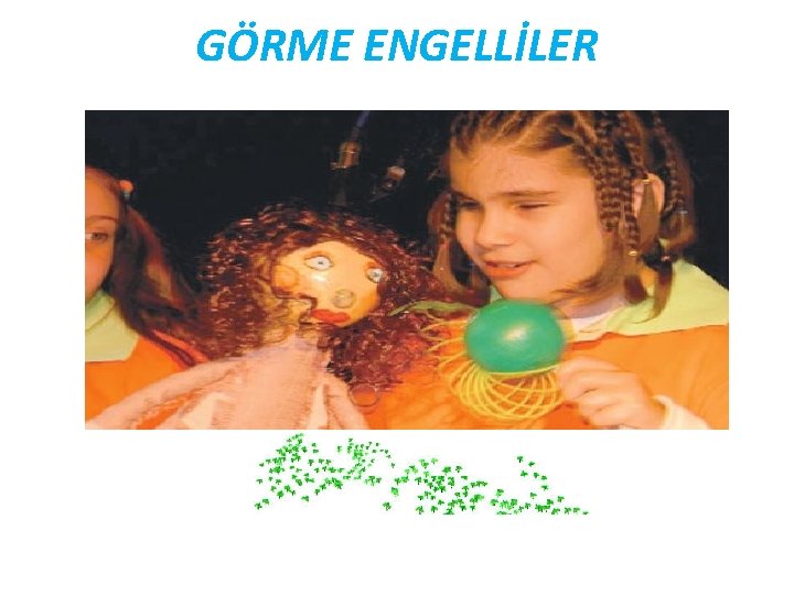 GÖRME ENGELLİLER 