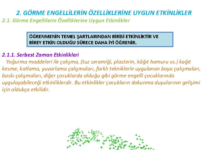 2. GÖRME ENGELLİLERİN ÖZELLİKLERİNE UYGUN ETKİNLİKLER 2. 1. Görme Engellilerin Özelliklerine Uygun Etkinlikler ÖĞRENMENİN