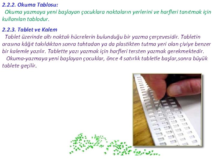 2. 2. 2. Okuma Tablosu: Okuma yazmaya yeni başlayan çocuklara noktaların yerlerini ve harfleri