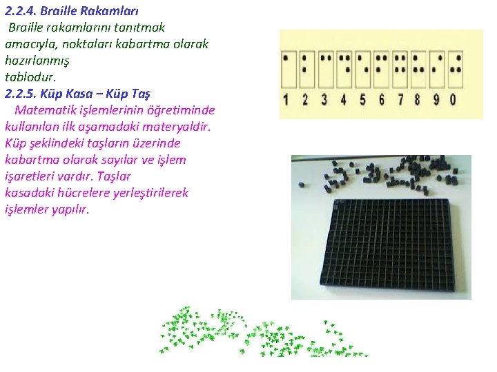 2. 2. 4. Braille Rakamları Braille rakamlarını tanıtmak amacıyla, noktaları kabartma olarak hazırlanmış tablodur.