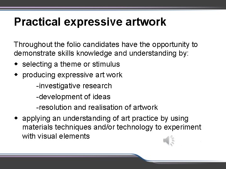 Practical expressive artwork Throughout the folio candidates have the opportunity to demonstrate skills knowledge