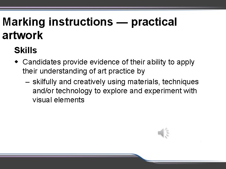 Marking instructions — practical artwork Skills w Candidates provide evidence of their ability to