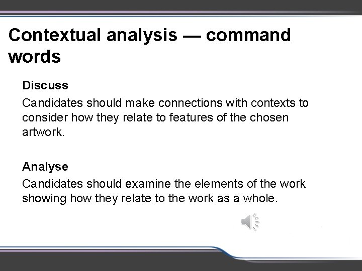 Contextual analysis — command words Discuss Candidates should make connections with contexts to consider