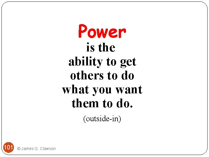 Power is the ability to get others to do what you want them to