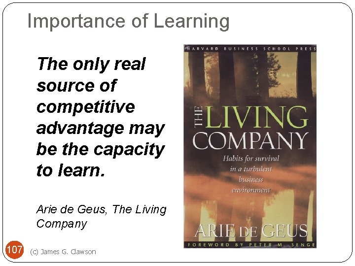 Importance of Learning The only real source of competitive advantage may be the capacity