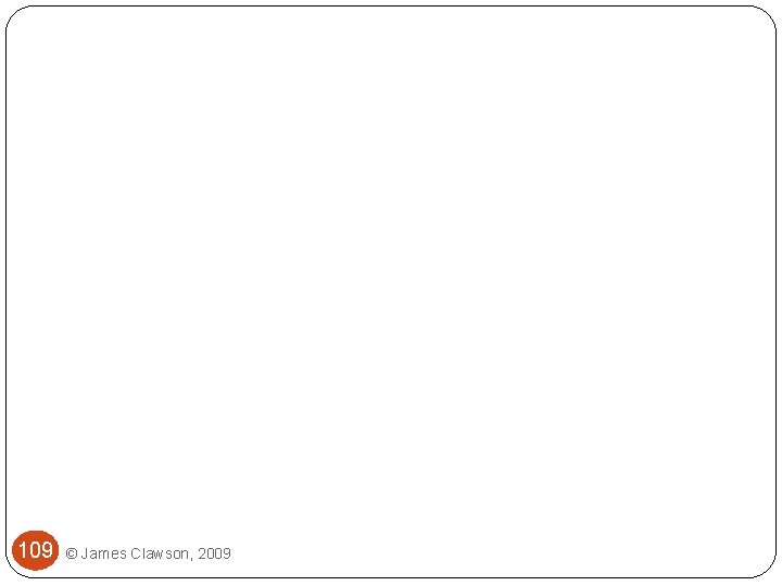 109 © James Clawson, 2009 