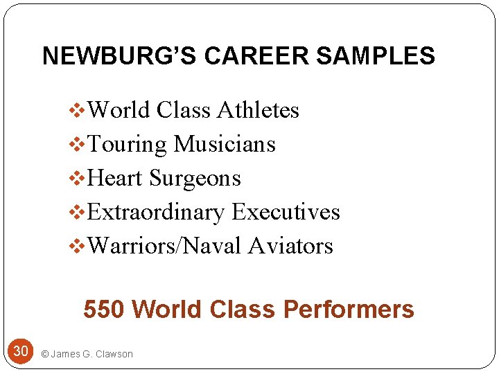 NEWBURG’S CAREER SAMPLES v. World Class Athletes v. Touring Musicians v. Heart Surgeons v.