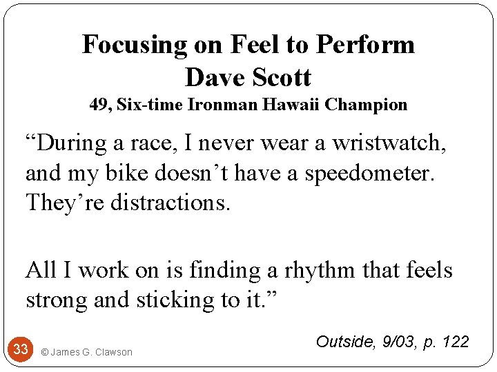 Focusing on Feel to Perform Dave Scott 49, Six-time Ironman Hawaii Champion “During a