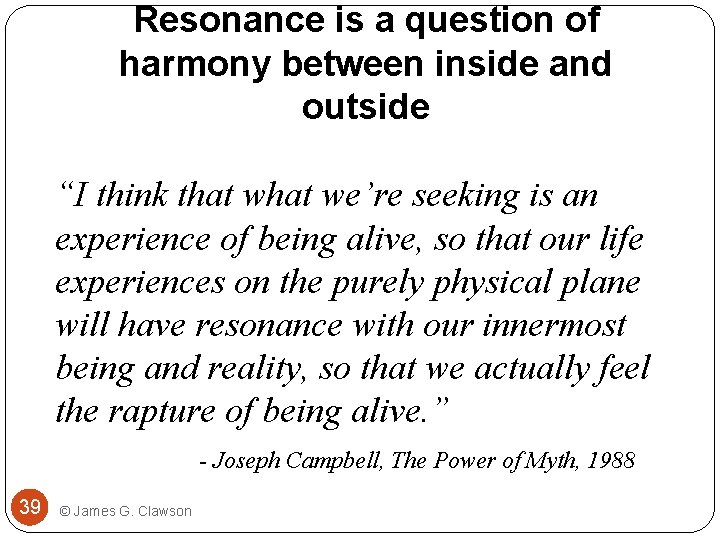 Resonance is a question of harmony between inside and outside “I think that we’re