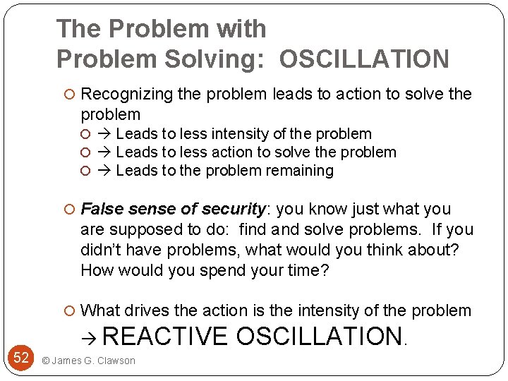 The Problem with Problem Solving: OSCILLATION Recognizing the problem leads to action to solve