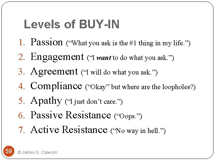 Levels of BUY-IN 1. Passion (“What you ask is the #1 thing in my