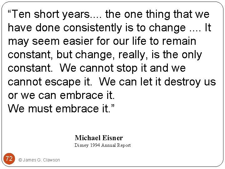 “Ten short years. . the one thing that we have done consistently is to