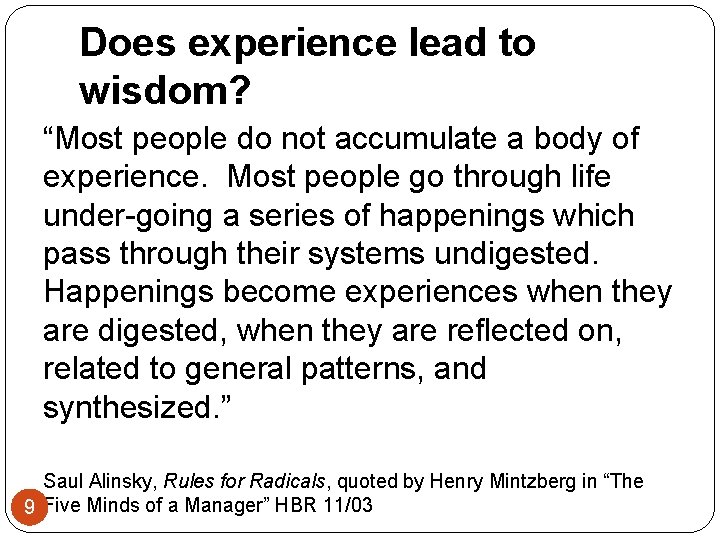 Does experience lead to wisdom? “Most people do not accumulate a body of experience.