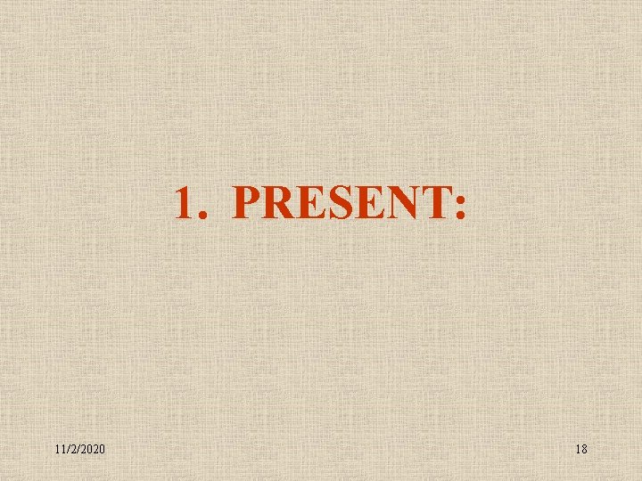 1. PRESENT: 11/2/2020 18 