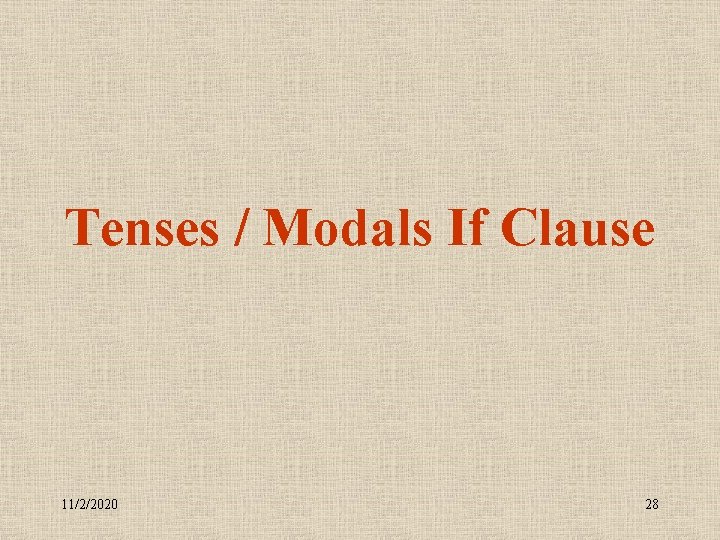 Tenses / Modals If Clause 11/2/2020 28 