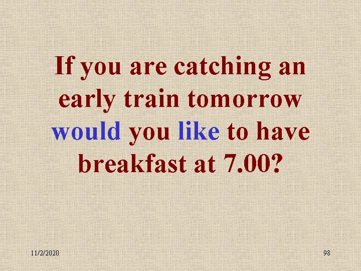 If you are catching an early train tomorrow would you like to have breakfast