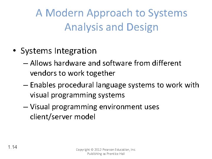 A Modern Approach to Systems Analysis and Design • Systems Integration – Allows hardware