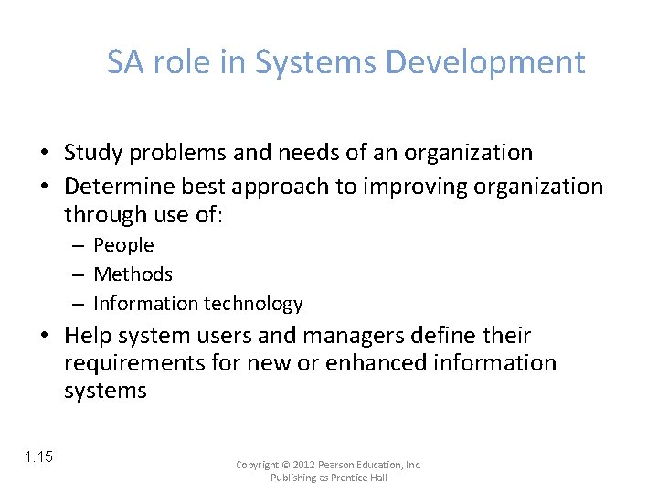 SA role in Systems Development • Study problems and needs of an organization •