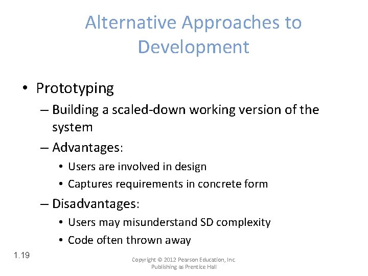 Alternative Approaches to Development • Prototyping – Building a scaled-down working version of the