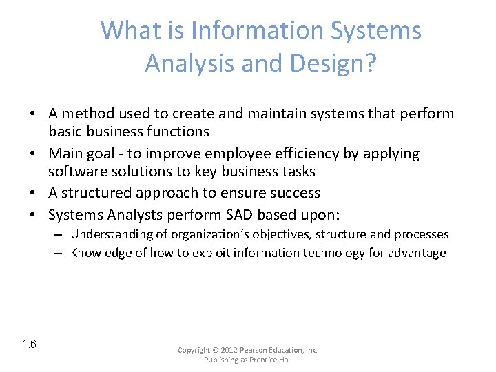 What is Information Systems Analysis and Design? • A method used to create and