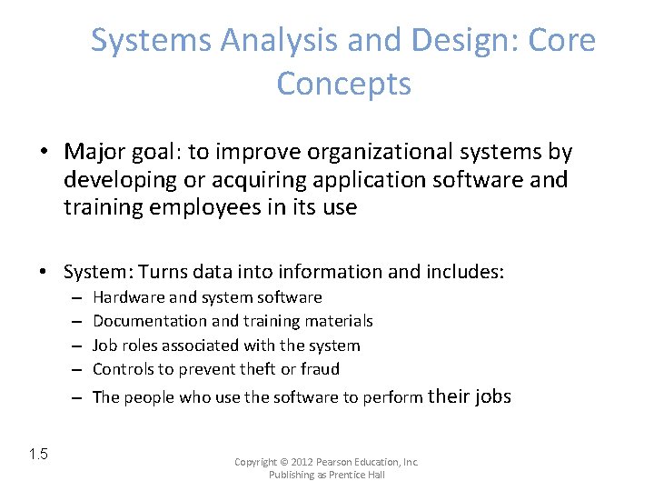 Systems Analysis and Design: Core Concepts • Major goal: to improve organizational systems by