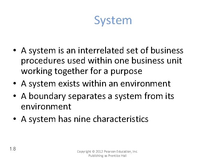 System • A system is an interrelated set of business procedures used within one