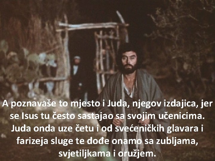 A poznavaše to mjesto i Juda, njegov izdajica, jer se Isus tu često sastajao