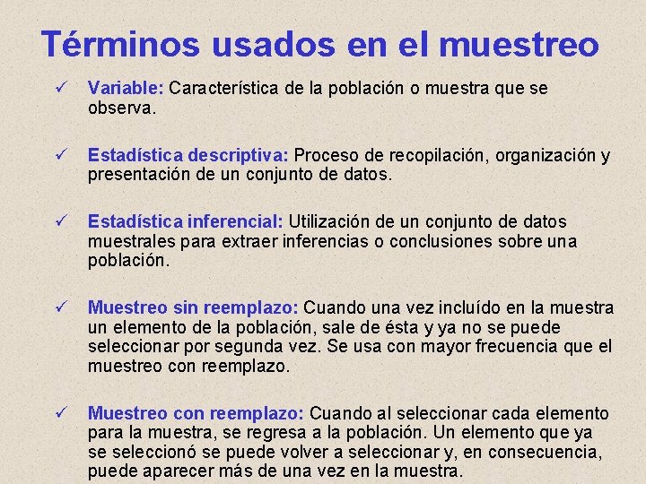 Términos usados en el muestreo ü Variable: Característica de la población o muestra que