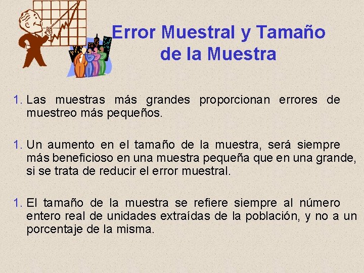 Error Muestral y Tamaño de la Muestra 1. Las muestras más grandes proporcionan errores