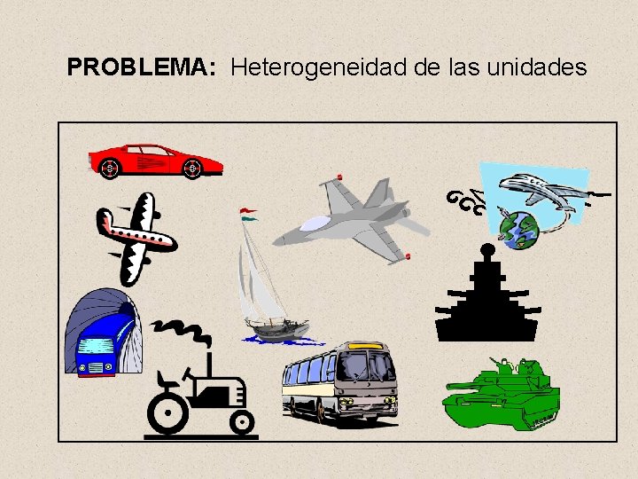 PROBLEMA: Heterogeneidad de las unidades 