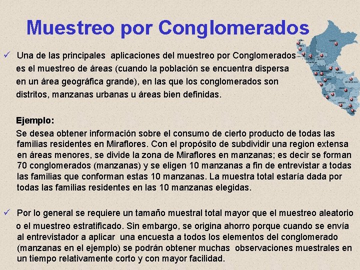 Muestreo por Conglomerados ü Una de las principales aplicaciones del muestreo por Conglomerados es