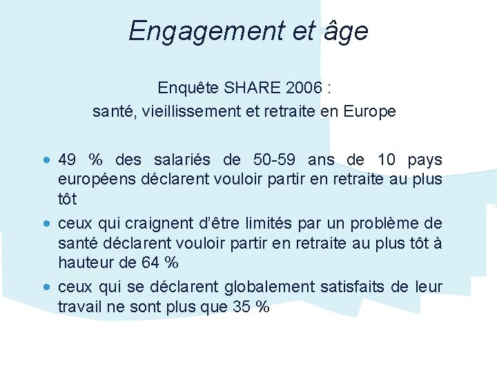 Engagement et âge Enquête SHARE 2006 : santé, vieillissement et retraite en Europe •