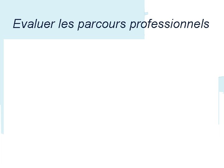 Evaluer les parcours professionnels 