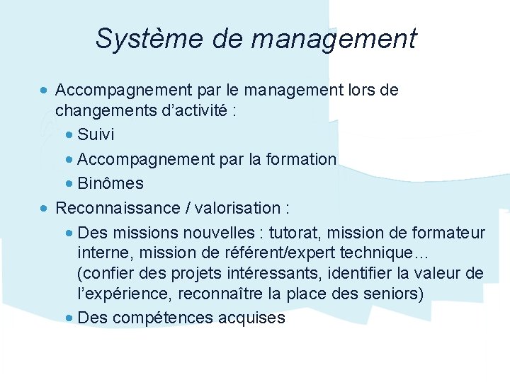 Système de management • Accompagnement par le management lors de changements d’activité : •