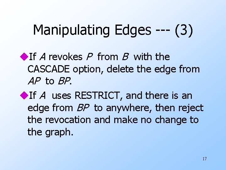 Manipulating Edges --- (3) u. If A revokes P from B with the CASCADE