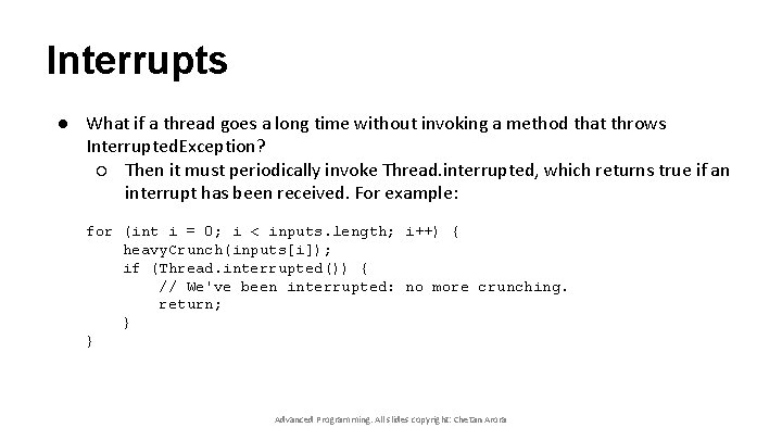 Interrupts ● What if a thread goes a long time without invoking a method