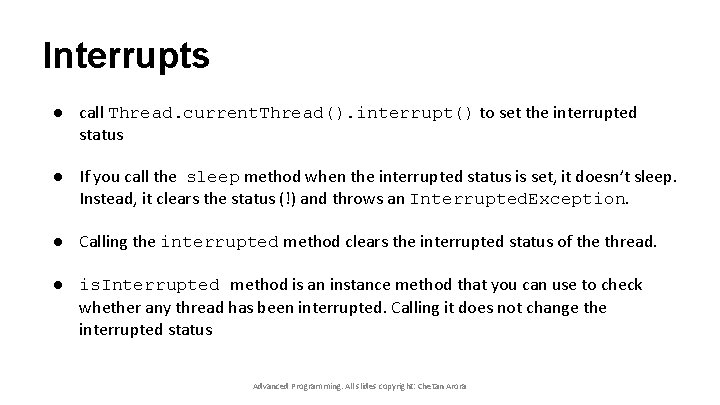 Interrupts ● call Thread. current. Thread(). interrupt() to set the interrupted status ● If