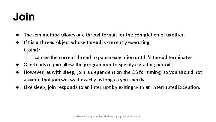Join ● The join method allows one thread to wait for the completion of