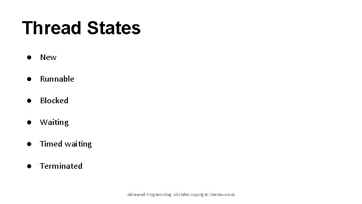 Thread States ● New ● Runnable ● Blocked ● Waiting ● Timed waiting ●