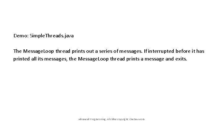 Demo: Simple. Threads. java The Message. Loop thread prints out a series of messages.