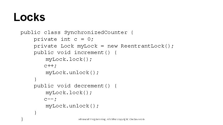 Locks public class Synchronized. Counter { private int c = 0; private Lock my.
