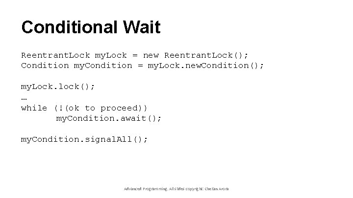 Conditional Wait Reentrant. Lock my. Lock = new Reentrant. Lock(); Condition my. Condition =