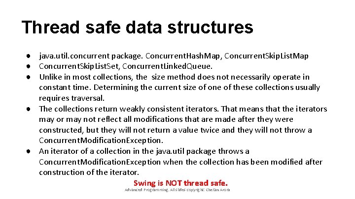 Thread safe data structures ● java. util. concurrent package. Concurrent. Hash. Map, Concurrent. Skip.