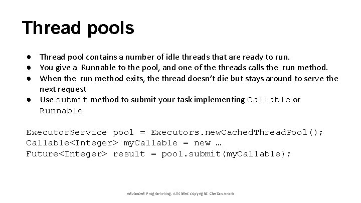 Thread pools ● Thread pool contains a number of idle threads that are ready